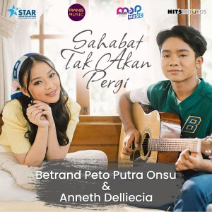 Listen to Sahabat Tak Akan Pergi song with lyrics from Betrand Peto Putra Onsu