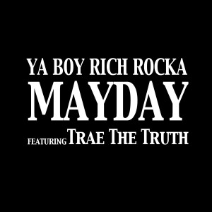 Ya Boy Rich Rocka的專輯Mayday (feat. Trae The Truth) - Single (Explicit)