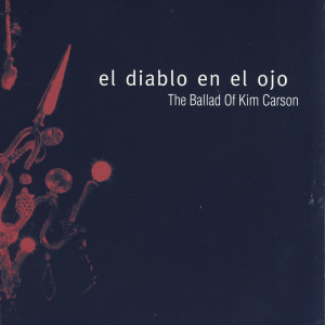 El Diablo en el Ojo的專輯The Ballad Of Kim Carson EP