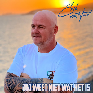 Erik van Hoof的專輯Jij Weet Niet Wat Het Is