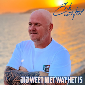 อัลบัม Jij Weet Niet Wat Het Is ศิลปิน Erik van Hoof