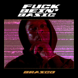 Dengarkan lagu Fuck Bein' basic (Explicit) nyanyian Brasco dengan lirik