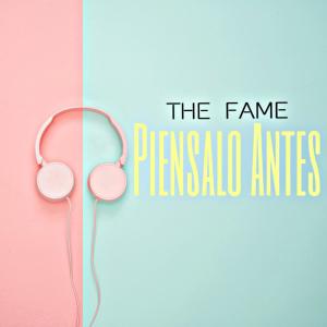 Listen to Piensalo Antes song with lyrics from The Fame