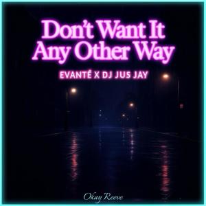 อัลบัม Don’t Want It Any Other Way ศิลปิน Evante