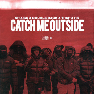 อัลบัม Catch Me Outside (feat. SD, Doubleback, Trap SG, Hk Siru) (Explicit) ศิลปิน Sr