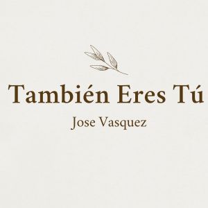 Jose Vasquez的專輯También Eres Tú