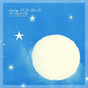 Looking At The Stars In The Night Sky dari Na Eunjeong