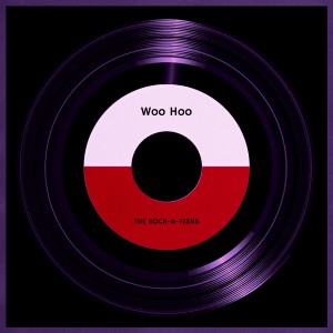 Album Woo Hoo from The Rock-A-Teens