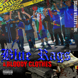 收听16th letter boyss的Blue Rags & Bloody Clothes (Explicit)歌词歌曲