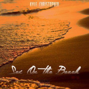 收聽Kyle Christopher的Sex on the Beach (Explicit)歌詞歌曲