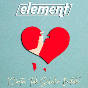 Cinta Tak Selalu Indah (Rework 2023) dari Element