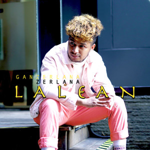 收聽Ganzerlana的Lalean歌詞歌曲