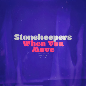 Listen to When You Move song with lyrics from Stonekeepers