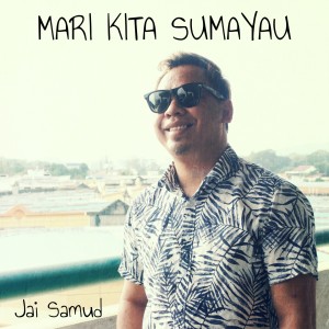 Listen to Mari Kita Sumayau song with lyrics from Jai Samud