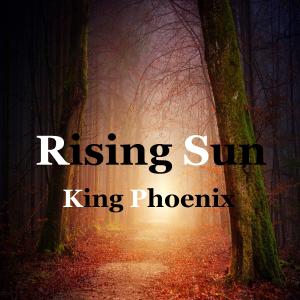 收聽King Phoenix的Rising Sun歌詞歌曲
