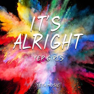 อัลบัม It's Alright ศิลปิน YEP GIRLS