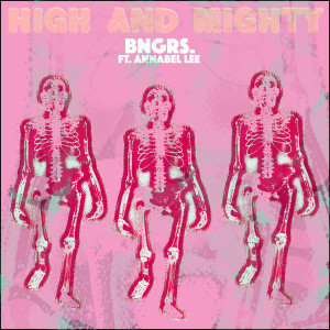 ดาวน์โหลดและฟังเพลง High & Mighty พร้อมเนื้อเพลงจาก BNGRS