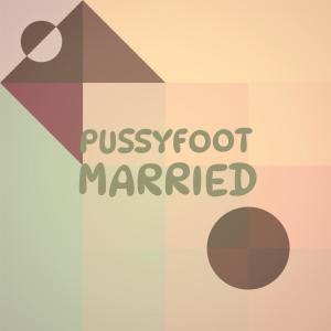 Album Pussyfoot Married from Various