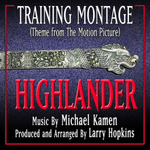 Larry Hopkins的專輯Training Montage (From the Original Motion Picture Score, Highlander) (Single)