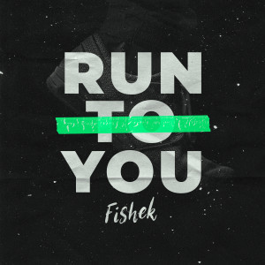 收聽Fishek的Run to You歌詞歌曲