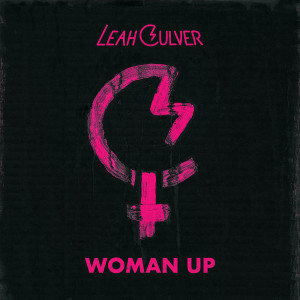 收听Leah Culver的Woman Up歌词歌曲
