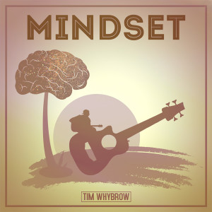 ดาวน์โหลดและฟังเพลง Mindset พร้อมเนื้อเพลงจาก Tim Whybrow