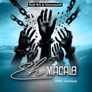 收聽Owamaswidi的Eh Macala (feat. LeoDeep)歌詞歌曲