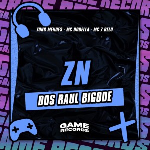收聽yung mendes的Zn Dos Raul Bigode (Explicit)歌詞歌曲