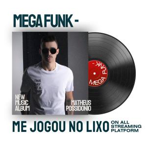 收聽Dj Matheus Possidonio的MEGA FUNK- ME JOGOU NO LIXO歌詞歌曲