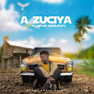 收聽Sadiq Saleh的A Zuciya (feat. Hairat Abdullahi)歌詞歌曲