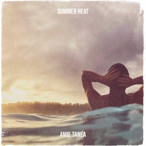 收听Amie Tanea的Summer Heat歌词歌曲
