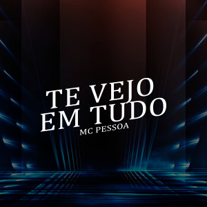 收聽MC Pessoa的Te Vejo Em Tudo (Explicit)歌詞歌曲