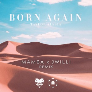 Listen to Born Again (Remix) song with lyrics from Taylor Alesia