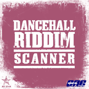 Various的專輯Dancehall Riddim: Scanner