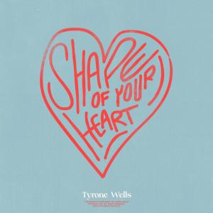 Tyrone Wells的專輯Shape of Your Heart