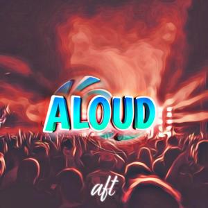 Listen to ALOUD song with lyrics from AFT