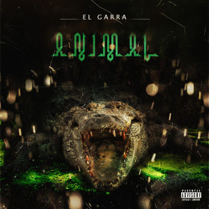 收聽EL GARRA的Animal (Explicit)歌詞歌曲