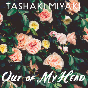 ดาวน์โหลดและฟังเพลง Out of My Head พร้อมเนื้อเพลงจาก Tashaki Miyaki