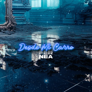 收聽Fernea的Desde Mi Carro (Explicit)歌詞歌曲