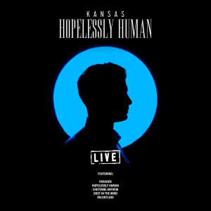 Dengarkan lagu Hopelessly Human (Live) nyanyian Kansas dengan lirik