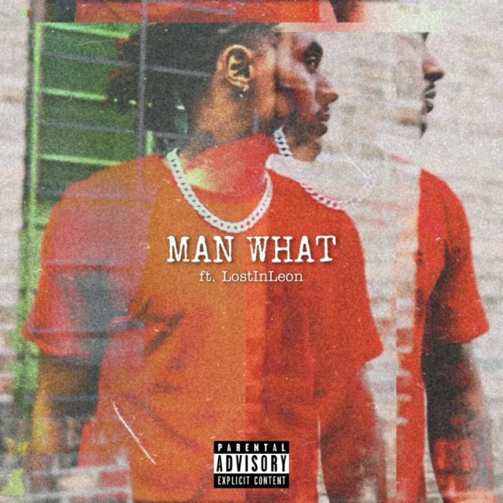 MAN WHAT (feat. LostInLeon) (Explicit)