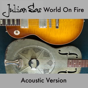 อัลบัม World on Fire (Acoustic Version) ศิลปิน Julian Sas