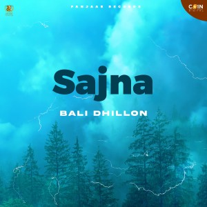 收聽Bali Dhillon的Sajna歌詞歌曲