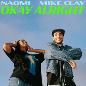 Listen to Okay Alright song with lyrics from Naomi