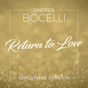 收聽Andrea Bocelli的Return To Love (Christmas Version)歌詞歌曲