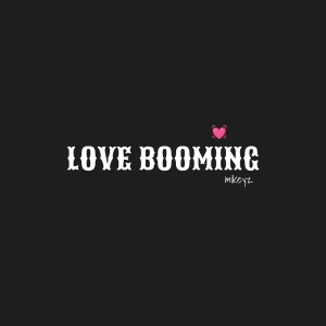 收聽mikeyz的LOVE BOOMING歌詞歌曲