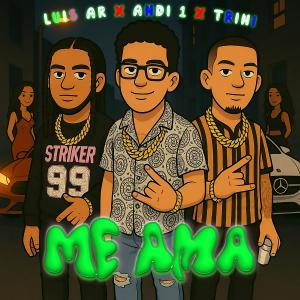 Luiss AR的專輯Me Ama (feat. Andi 1 & Trini) [Explicit]