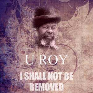 I Shall Not Be Removed