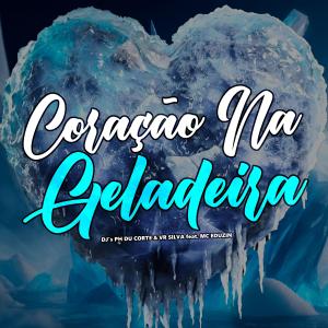 Dj Ph Du Corte的專輯Coração na Geladeira (feat. Dj Vr Silva & Mc Eduzin)