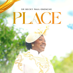 Listen to Place song with lyrics from Dr Becky Paul-Enenche